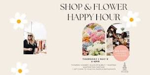 Shop and Flower Happy Hour