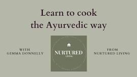 Learn to cook the Ayurvedic way!