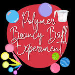 Teen-Time Lounge: Polymer Bouncy Ball Experiment