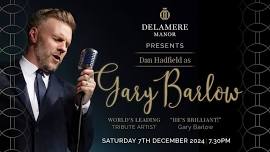 Dan Hadfield as Gary Barlow, along with special pre-show entertainment from Brad Bennett Magic