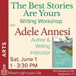 The Best Stories Are Yours – Fiction and Nonfiction Workshop