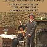 Historical Talk & Reenactment ” Lake Tahoe’s Accidental Conversationists- George Whittell and his Wife Ella” Presented by Authors & Historians David & Gayle Woodruff