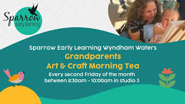 Grandparents Art & Craft Morning Tea - Sparrow Early Learning Wyndham Waters