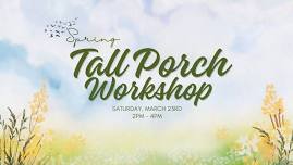 SPRING 4FT & 6FT TALL PORCH WORKSHOP