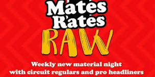 Mates Rates Comedy Raw