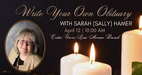 Write Your Own Obituary with Sarah (Sally) Hamer at the Cedar Grove-Line Avenue Branch