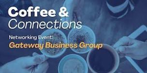 Gateway Business Group  May Coffee   Connections,