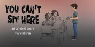 'You Can't Sit Here', an original opera for children