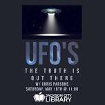 UFO's-The Truth is Out There! Presentation by Chris Parsons