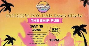 Dad Rock w/ The Nyachty List @ The Ship Pub!