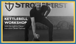 KETTLEBELL WORKSHOP - w/ StrongFirst Master Instructor Derek Toshner