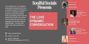 Soulful Socials Presents: The Love Dynamic Conversation