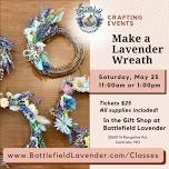 Make a Lavender Wreath Crafting Class, Saturday May 25 (choose 11:00 a.m. or 1:00 p.m.)