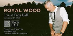 ROYAL WOOD - Live at Knox Hall