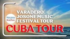 Varadero Josone Music Festival 2024 – Music & Cultural Cuba Tour