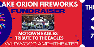 Lake Orion Fireworks Fundraiser Featuring Motown Eagles