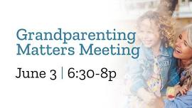 Grandparenting Matters Meeting June 3rd