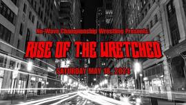 Nu-Wave Championship Wrestling Presents: RISE OF THE WRETCHED