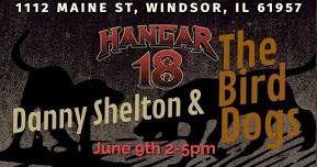 Danny Shelton & The Bird Dogs @ Hangar 18