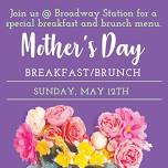 Mother’s Day Breakfast/Brunch @ Broadway Station