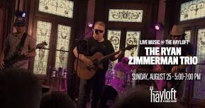 Live Music @ The Hayloft: The Ryan Zimmerman Trio