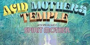 Acid Mothers Temple + Spirit Mother