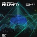 <9th THE AIR HOUSE PRE PARTY>