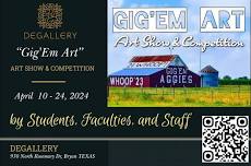 Opening reception “Gig’Em Art” show by Students, Faculties and Stuff