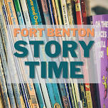 Fort Benton Story Time — Chouteau County Library