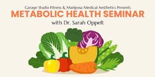 Metabolic Health Seminar with Dr. Sarah Oppelt