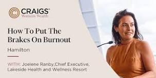 Craigs Women's Wealth: How To Put The Brakes On Burnout - Hamilton