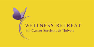 Wellness Retreat for Cancer Survivors & Thrivers