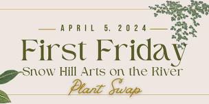 APRIL FIRST FRIDAY: ARTS ON THE RIVER - Snow Hill