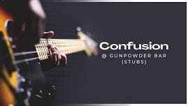 Confusion @ Gunpowder Bar (Stubs)