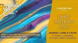 LIGHT WITHOUT END | Hamilton Civic Choir Concert