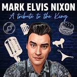 A Tribute to the King! (Mark Elvis Nixon)