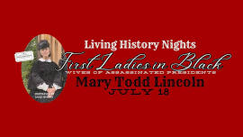 Living History Nights: Mary Todd Lincoln