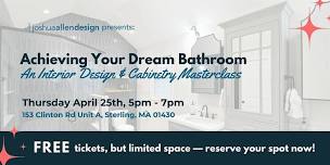 Achieving Your Dream Bathroom: An Interior Design & Cabinetry Masterclass