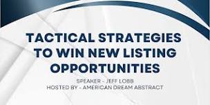 Tactical Strategies  to Win New Listing Opportunities