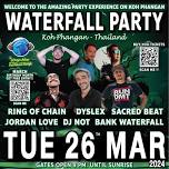 March 26th 2024 Waterfall Festival [2 Days After Full Moon Party]