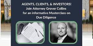 REAL ESTATE MASTERCLASS: Due Diligence w/ Attorney Grover Collins