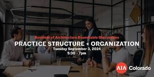 Business of Architecture Roundtable: Practice Structure + Organization