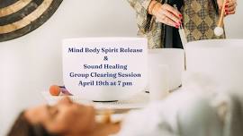 Mind Body Spirit Release & Sound Healing Group Clearing