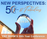 New Perspectives: 50 AND FABULOUS - CNY SHRM's 50th year conference