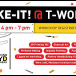 Make it! @ T-Works -- Workshops on 04-05-2024