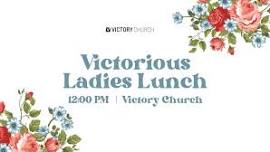 Victorious Ladies Lunch  | Victory Church Great Falls