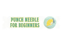 Punch Needle for Beginners: Lemon Class