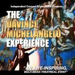 The DaVinci - Michelangelo Experience