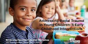 Addressing Racial Trauma in Young Children: 5 Early Childhood Interventions