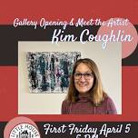 Gallery Opening & Meet the Artist: Kim Coughlin